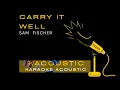 Carry It Well (Acoustic Karaoke) - Sam Fischer