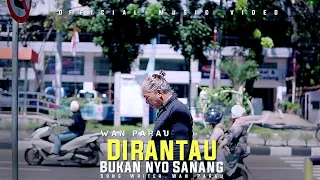 Download WAN Parau - Dirantau Bukan nyo Sanang  [ Official Music Video ] lagu Minang ratok MP3