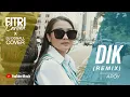 Download Lagu Fitri Carlina X DJ Donall - Dik (Remix Cover)