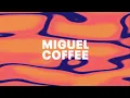 Miguel - Coffee (Official Audio)