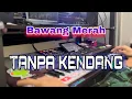Lagu Bawang Merah || TANPA KENDANG || versi Pegon \u0026 Jhandut Soraya Asoyyy.. !!!