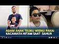 Download Lagu BIKIN Ngakak! Adam Anak Teuku Wisnu Pakai Kacamata Hitam Saat Makan Sahur