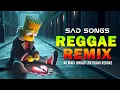 MELHORES REGGAE REMIX VIRAIS 2026⚡️TOP REGGAE REMIX SAD SONGS⚡️SEQUÊNCIA REGGAE INTERNACIONAL