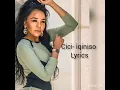Download Lagu Cici- iqiniso lyrics
