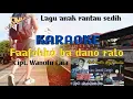 Download Lagu Karaoke lagu nias sedih - Faafokho ba dano rato - Cipt. Wanofu laia - lagu anak rantau paling sedih