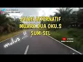 Download Lagu JALAN ALTERNATIF MENUJU KOTA MUARA DUA OKU SELATAN