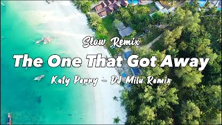 Download ADEM!!! DJ Milu - The One That Got Away - Katy Perry ( Slow Remix ) MP3