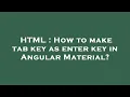 HTML How to make tab key as enter key in Angular Material