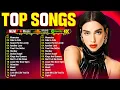 Lagu Billboard Top 100 ☀️ Dua Lipa, Bruno Mars, The Weeknd, Selena Gomez, Adele, Ed Sheeran, Rihanna