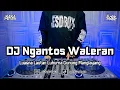 Download Lagu DJ NGANTOS WALERAN | BOOTLEG REMIX SUNDA 2024 TERBARU VIRAL TIKTOK