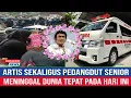 Lagu Innalilahi - Artis sekaligus pedangdut senior meninggal dunia hari ini 