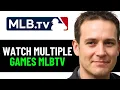 How To Watch Multiple Games On MLB TV 2025 FULL GUIDE