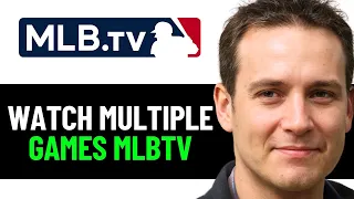 How To Watch Multiple Games On MLB TV 2025 FULL GUIDE