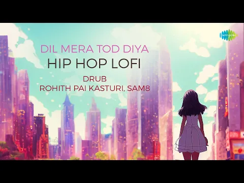 Download MP3 Dil Mera Tod Diya Hip Hop Lofi | Drub | Rohith Pai Kasturi | SAM8 | Kasoor | Bollywood Classic Song