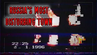 Found Footage of Russia's Most Disturbing Town