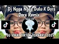 Lagu DJ NGGA DULU X DORA DORA || DJ NGGA NGGA DULU X DORA DORA REMIX VIRAL TIKTOK TERBARU 2025