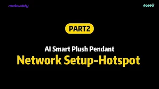 How to Connect Mobuddy AI Plush to Mobile Hotspot Hotel Travel Wi-Fi Solution