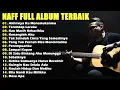 Download Lagu Naff Full Album Terbaik Terpopuler || Terendap Laraku /Kau Masih Kekasihku