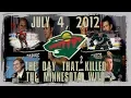 July 4 2012 The Day That Killed The Minnesota Wild
