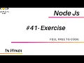 41 Excercise Node Js In Hindi