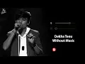 Dekha Tenu (Without Music Vocals Only) | Mohd. Faiz | Mr. and Mrs. Mahi | Now Vocals