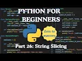 Python for Beginners Part 26 String Slicing