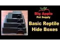 Big Apple Basics Reptile Hide Boxes