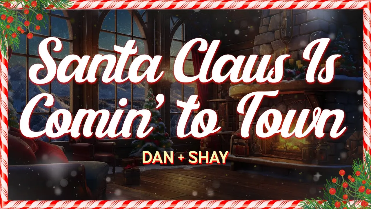 Dan + Shay - Santa Claus Is Comin' To Town (Lyrics) Dan + Shay - Santa Claus Is Comin' To Town (Lyrics)