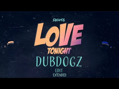 Download MP3 Shouse - Love Tonight (DUBDOGZ Extended).mp3