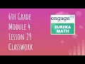 Engage NY Eureka Math Grade 6 Module 4 Lesson 29 Classwork