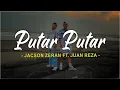 Download Lagu Putar-Putar - Jacson Zeran Ft. Juan Reza (Lirik) Lagu Timur Terbaru 2025