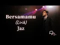 Download Lagu Jaz - Bersamamu (Lirik)