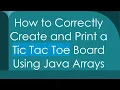 How to Correctly Create and Print a Tic Tac Toe Board Using Java Arrays
