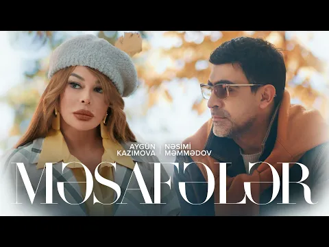 Video Thumbnail: Aygün Kazımova × Nəsimi Məmmədov – Məsafələr (Rəsmi Musiqi Videosu)