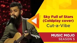 sky full of stars coldplay cover cut a vibe music mojo season 5 kappa tv