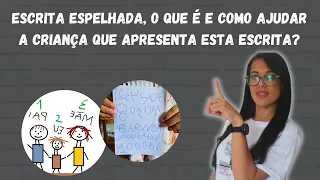 ESCRITA ESPELHADA, o que é e como ajudar a criança que apresenta esta escrita?