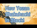 New Yozan Shakuahchi In Stock!