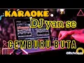 KARAOKE CEMBURU BUTA,YAN SE versi DJ REMIX