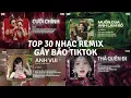 Lagu TOP 30 Nhạc Remix Gây Bão TikTok 2025: Cưới Chính, Muốn Cua Anh Làm Bồ, Anh Vui, Thà Quên Đi