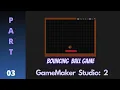 Bouncing Ball Game Using GAME MAKER STUDIO 2 Game Development 2D Kinematics Part 03