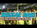 Download Lagu BEU BAI RAKA_REGGAE BASS_ GOPAL DJ REMIX