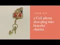 DIY Turning a cell phone dust plug into charms