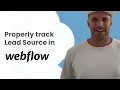 Capture Lead Source in Webflow Forms