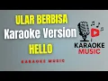 Lagu HELLO - ULAR BERBISA ( Karaoke Version )