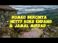 Download Lagu Hetty Koes Endang \u0026 Jamal Mirdad - Romeo Bercinta (Lirik Lagu)