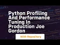 Python profiling and performance tuning in production joe gordon