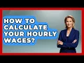 How To Calculate Your Hourly Wages - Your Paycheck Planner