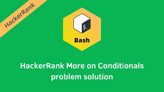 Hackerrank More on Conditionals problem solution Linux Shell solutions Programmingoneonone