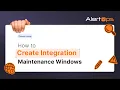 How to Create Integration Maintenance Windows AlertOps Tutorial