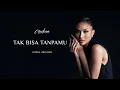 Lagu Andina - Tak Bisa Tanpamu (Official Lyric Video )